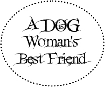 A Dog is woman's best friend printable